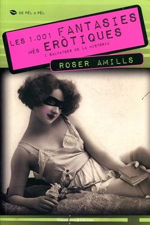 Les 1001 fantasies més eròtiques i salvatges de la història | 9788415456254 | Amills, Roser | Llibres.cat | Llibreria online en català | La Impossible Llibreters Barcelona