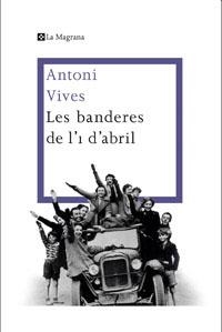 Les banderes de l'1 d'abril | 9788482645360 | Vives, Antoni | Llibres.cat | Llibreria online en català | La Impossible Llibreters Barcelona