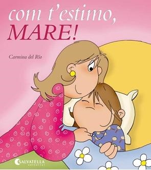 Com t'estimo, mare! | 9788484126584 | Del Río Galve, Carmina | Llibres.cat | Llibreria online en català | La Impossible Llibreters Barcelona