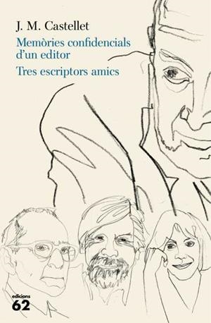 Memòries confidencials d'un editor. Tres escriptors amics | 9788429769388 | Castellet, Josep Maria ;  Díaz de Cossío | Llibres.cat | Llibreria online en català | La Impossible Llibreters Barcelona