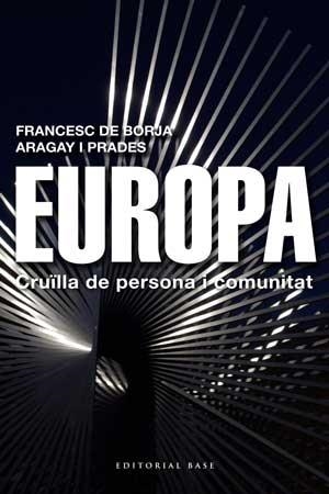 Europa. Cruïlla de persona i comunitat | 9788415267454 | De Borja Aragai i Prades, Francesc | Llibres.cat | Llibreria online en català | La Impossible Llibreters Barcelona