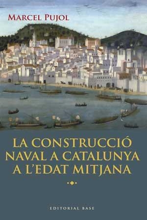 La construcció naval a Catalunya a l'Edat Mitjana | 9788415267447 | Pujol, Marcel | Llibres.cat | Llibreria online en català | La Impossible Llibreters Barcelona