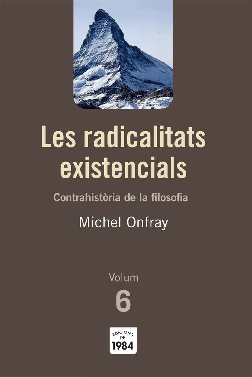 Les radicalitats existencials. Contrahistòria de la filosofia. Volum 6 | 9788492440788 | Onfray, Michel | Llibres.cat | Llibreria online en català | La Impossible Llibreters Barcelona