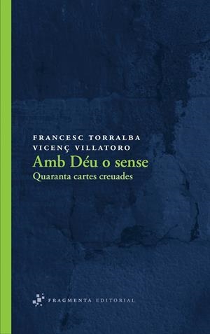 Amb Déu o sense. Quaranta cartes creuades | 9788492416547 | Torralba, Francesc ; Villatoro, Vicenç | Llibres.cat | Llibreria online en català | La Impossible Llibreters Barcelona