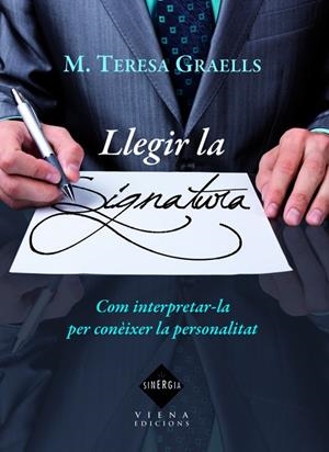 Llegir la signatura. Com interpretar-la per conèixer la personalitat | 9788483306819 | Graells, M. Teresa  | Llibres.cat | Llibreria online en català | La Impossible Llibreters Barcelona