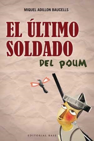 El último soldado del POUM | 9788493916145 | Adillon Baucells, Miquel | Llibres.cat | Llibreria online en català | La Impossible Llibreters Barcelona