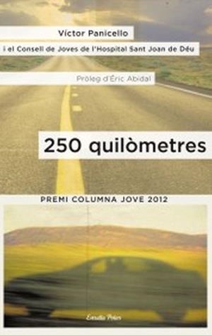 250 quilòmetres. Premi Columna Jove 2012 | 9788499327945 | Panicello Monterde, Victor | Llibres.cat | Llibreria online en català | La Impossible Llibreters Barcelona