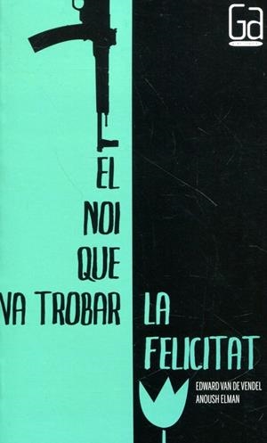 El noi que va trobar la felicitat | 9788466128308 | Vendel, Edward van de | Llibres.cat | Llibreria online en català | La Impossible Llibreters Barcelona