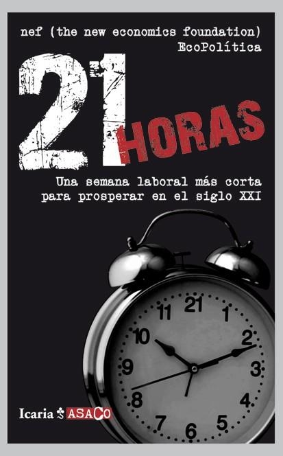 21 horas. una semana laboral más corta para prosperar en el siglo XXI | 9788498884180 | Diversos | Llibres.cat | Llibreria online en català | La Impossible Llibreters Barcelona