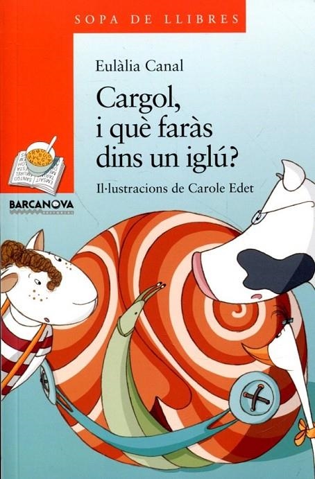 Cargol, i què faràs dins un iglú? | 9788448929091 | Canal, Eulàlia | Llibres.cat | Llibreria online en català | La Impossible Llibreters Barcelona