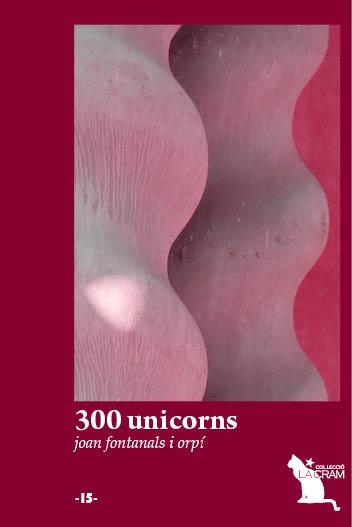 300 unicorns | 9788492745432 | Fontanals i Orpí, Joan | Llibres.cat | Llibreria online en català | La Impossible Llibreters Barcelona