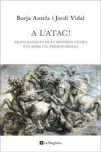 A l'atac! Grans batalles de la història antiga d'Europa i el Pròxim Orient | 9788482645353 | Antela-Bernárdez, Borja; Vidal Jordi | Llibres.cat | Llibreria online en català | La Impossible Llibreters Barcelona