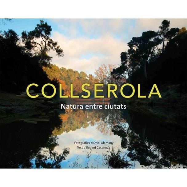 Collserola. Natura entre ciutats | 9788415315070 | Casanova, Eugeni | Llibres.cat | Llibreria online en català | La Impossible Llibreters Barcelona