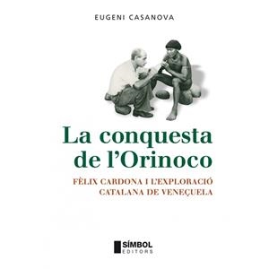 La conquesta de l'Orinoco | 9788495987709 | Casanova, Eugeni | Llibres.cat | Llibreria online en català | La Impossible Llibreters Barcelona