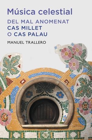 Música celestial. Del (mal) anomenat "cas Millet" o "cas Palau" | 9788401388149 | Trallero, Manuel | Llibres.cat | Llibreria online en català | La Impossible Llibreters Barcelona