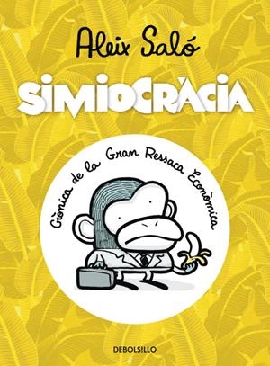 Simiocràcia. Crònica de la gran ressaca econòmica | 9788499897066 | Saló, Aleix | Llibres.cat | Llibreria online en català | La Impossible Llibreters Barcelona