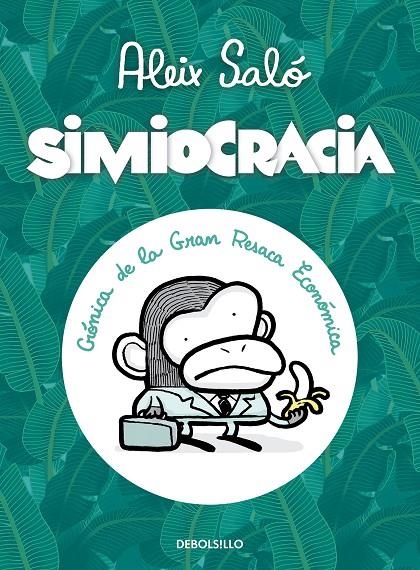 Simiocracia. Crónica de la gran resaca económica | 9788499896977 | Saló, Alex | Llibres.cat | Llibreria online en català | La Impossible Llibreters Barcelona