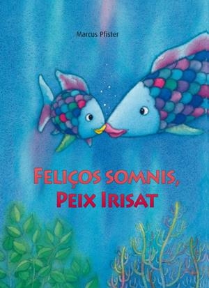 Feliços somnis, peix Irisat | 9788448833862 | Pfister, Marcus | Llibres.cat | Llibreria online en català | La Impossible Llibreters Barcelona