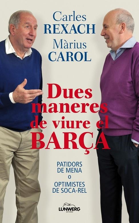 Dues maneres de viure el Barça | 9788497858588 | Rexac, Carles ; Carol, Màrius | Llibres.cat | Llibreria online en català | La Impossible Llibreters Barcelona