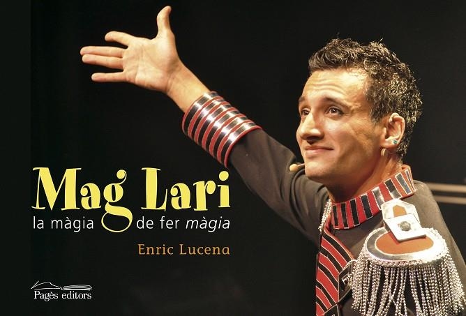 Mag Lari. La màgia de fer màgia | 9788499752280 | Lucena, Enric | Llibres.cat | Llibreria online en català | La Impossible Llibreters Barcelona