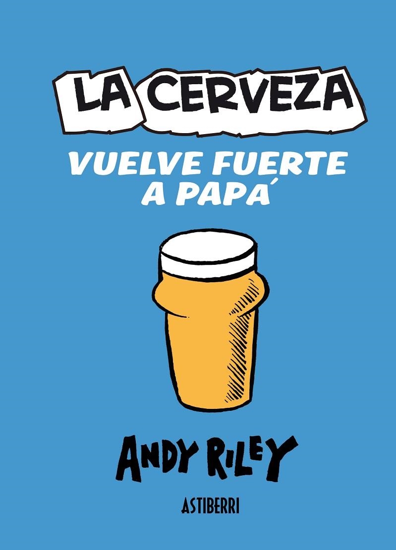 LA CERVEZA VUELVE FUERTE A PAPÁ | 9788415163558 | Andy Riley | Llibres.cat | Llibreria online en català | La Impossible Llibreters Barcelona