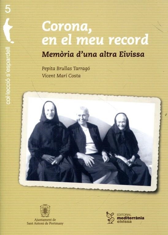 Corona, en el meu record. Memòria d'una altra Eivissa | 9788492951116 | Brullas Tarragó, Pepita ; Marí Costa, Vicent | Llibres.cat | Llibreria online en català | La Impossible Llibreters Barcelona