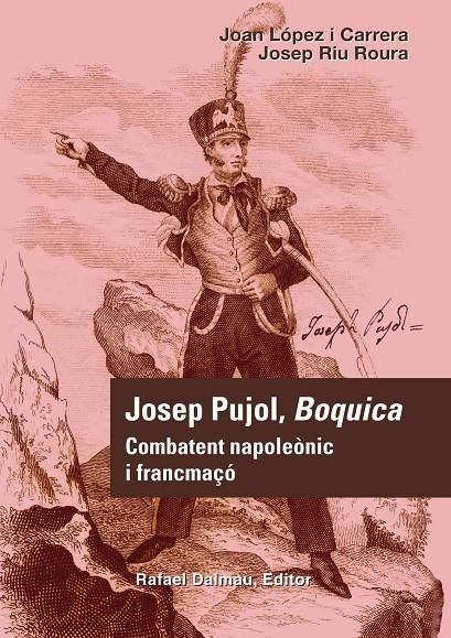 Josep Pujol, Boquica. Combatent napoleònic i francmaçó | 9788423207688 | López i Carrera, Joan/Riu Roura, Josep | Llibres.cat | Llibreria online en català | La Impossible Llibreters Barcelona