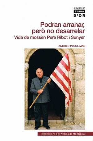 Podran arranar però no desarrelar. Vida de mossén Pere Ribot i Sunyer | 9788498834864 | Pujol Mas, Andreu | Llibres.cat | Llibreria online en català | La Impossible Llibreters Barcelona