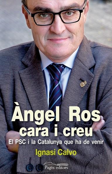 Àngel Ros, cara i creu.El PSC i la Catalunya que ha de venir | 9788499752365 | Calvo Rivas, Ignasi | Llibres.cat | Llibreria online en català | La Impossible Llibreters Barcelona