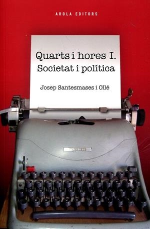 Quarts i hores. Societat i política | 9788415248804 | Santesmases  i Ollé, Josep | Llibres.cat | Llibreria online en català | La Impossible Llibreters Barcelona