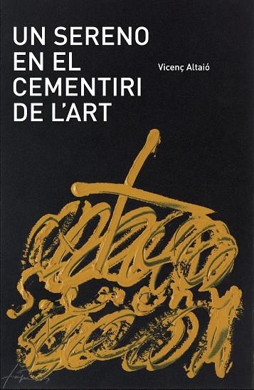 Un sereno en el cementeri de l'art | 9788461524945 | Altaió, Vicenç | Llibres.cat | Llibreria online en català | La Impossible Llibreters Barcelona