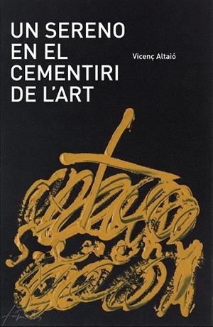 Un sereno en el cementeri de l'art | 9788461524945 | Altaió, Vicenç | Llibres.cat | Llibreria online en català | La Impossible Llibreters Barcelona