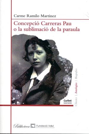 Concepció Carreras Pau o la sublimació de la pararula | 9788492718702 | Ramilo Martínez, Carme | Llibres.cat | Llibreria online en català | La Impossible Llibreters Barcelona