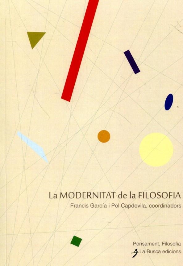 La modernitat de la filosofia | 9788496987937 | Francis Garcia i Pol Capdevila coordinadors | Llibres.cat | Llibreria online en català | La Impossible Llibreters Barcelona