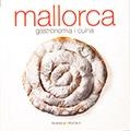 Mallorca, gastronomia i cuina. | 9788484782674 | Aleu Amat, Oriol/Torróntegui, Ana/Font i Rodon, Marga | Llibres.cat | Llibreria online en català | La Impossible Llibreters Barcelona