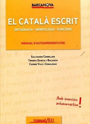 El català escrit. Manual d'autoaprenentatge | 9788448928858 | Comelles, Salvador; Garcia i Balasch, Teresa; Vilà i Comajoan, Carme | Llibres.cat | Llibreria online en català | La Impossible Llibreters Barcelona