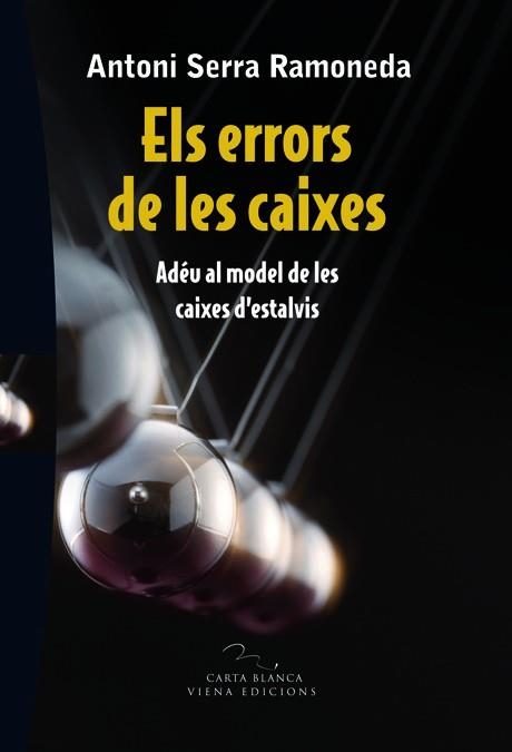 Els errors de les caixes. Adéu al model de les caixes d'estalvis | 9788483306697 | Serra Ramoneda, Antoni | Llibres.cat | Llibreria online en català | La Impossible Llibreters Barcelona