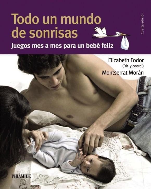 Todo un mundo de sonrisas. Juegos mes a mes para un bebé feliz | 9788436825565 | Fodor, Elizabeth; Morán, Montserrat | Llibres.cat | Llibreria online en català | La Impossible Llibreters Barcelona