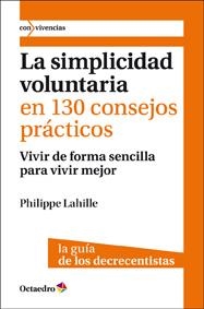 La simplicidad voluntaria en 130 consejos prácticos. Vivir de  forma sencilla para vivir mejor | 9788499211893 | Lahille, Philippe | Llibres.cat | Llibreria online en català | La Impossible Llibreters Barcelona