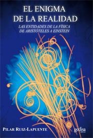 El enigma de la realidad. Las entidades de la física de aristóteles a Einstein | 9788497847025 | Ruiz-Lapuente, Pilar | Llibres.cat | Llibreria online en català | La Impossible Llibreters Barcelona