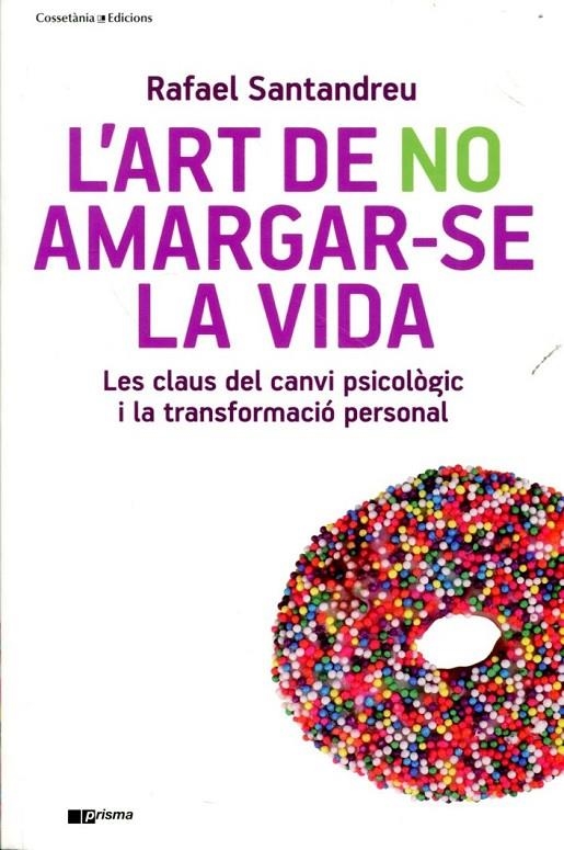 L'art de no amargar-se la vida. Les claus del canvi psicològic i la transformació personal | 9788415403715 | Santandreu, Rafael | Llibres.cat | Llibreria online en català | La Impossible Llibreters Barcelona