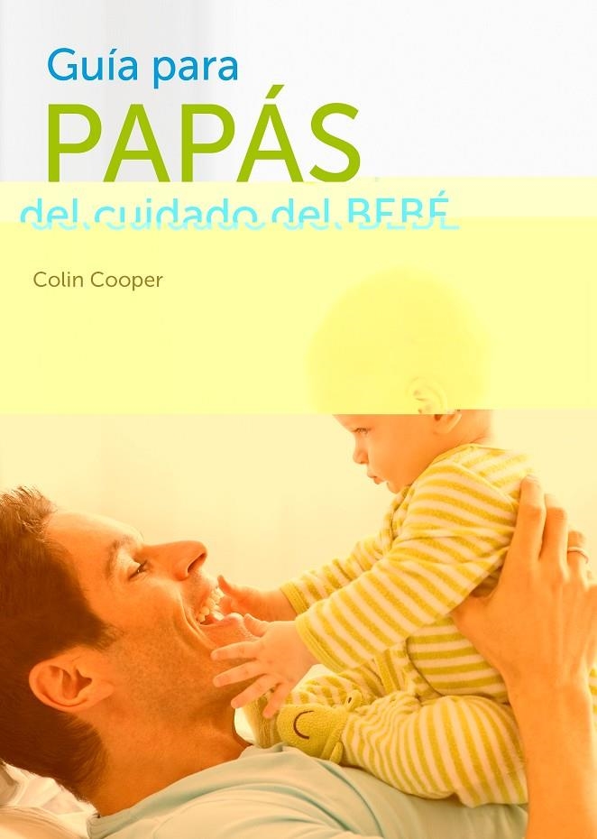 Guía para papás del cuidado del bebé | 9788425347252 | Cooper, Colin | Llibres.cat | Llibreria online en català | La Impossible Llibreters Barcelona