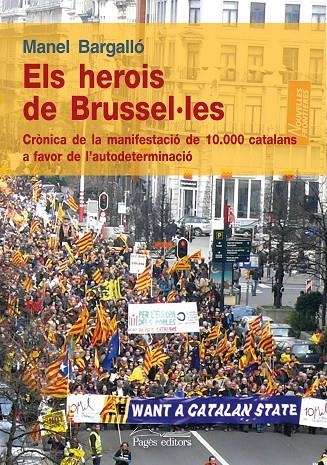 Els herois de Brussel·les. Crònica de la manifestació de 10.000 catalans a favor de l'autodeterminació | 9788499751443 | Bargalló Alabart, Manel | Llibres.cat | Llibreria online en català | La Impossible Llibreters Barcelona