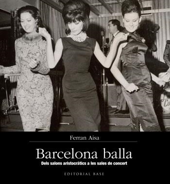 Barcelona balla. Dels salons aristocràtics a les sales de concert | 9788415267355 | Aisa, Ferran | Llibres.cat | Llibreria online en català | La Impossible Llibreters Barcelona