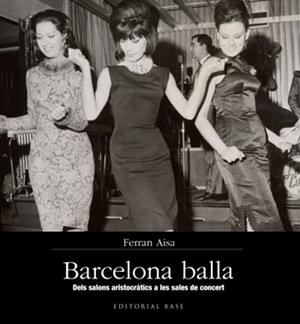 Barcelona balla. Dels salons aristocràtics a les sales de concert | 9788415267355 | Aisa, Ferran | Llibres.cat | Llibreria online en català | La Impossible Llibreters Barcelona