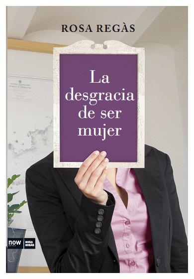 La desgracia de ser mujer | 9788493904630 | Regàs, Rosa | Llibres.cat | Llibreria online en català | La Impossible Llibreters Barcelona