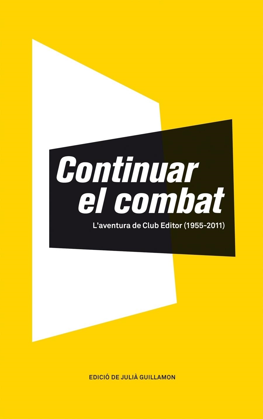 Continuar el combat. L'aventura de Club Editor (1955-2011) | 9788473291620 | Guillamon, Julià | Llibres.cat | Llibreria online en català | La Impossible Llibreters Barcelona