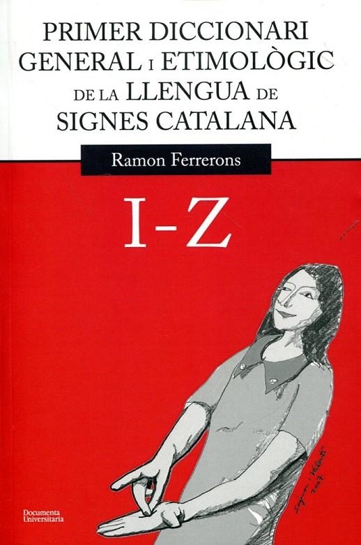 Primer diccionari general i etimològic de la Llengua de Signes Catalana. Volum 2. I-Z | 9788499841151 | Ferrerons Ruiz, Ramon | Llibres.cat | Llibreria online en català | La Impossible Llibreters Barcelona