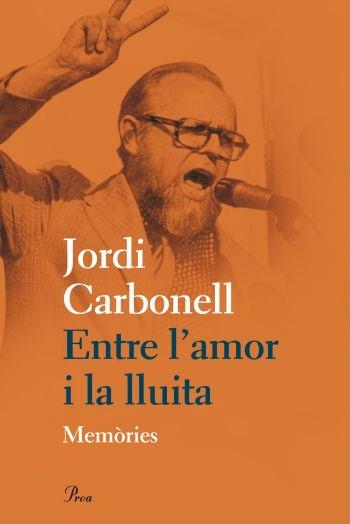 Entre l'amor i la lluita. Memòries | 9788475882031 | Carbonell, Jordi | Llibres.cat | Llibreria online en català | La Impossible Llibreters Barcelona