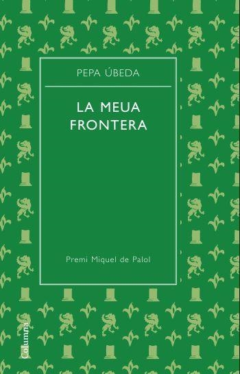 La meua frontera | 9788466413329 | Úbeda, Pepa | Llibres.cat | Llibreria online en català | La Impossible Llibreters Barcelona